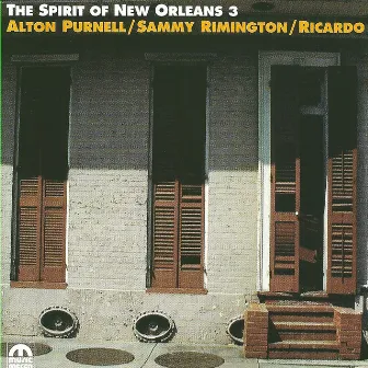 Spirit of New Orleans Vol. 3 (feat. Sammy Rimington & Ricardo) by Alton Purnell