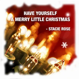 Have Yourself a Merry Little Christmas by Stacie Rose