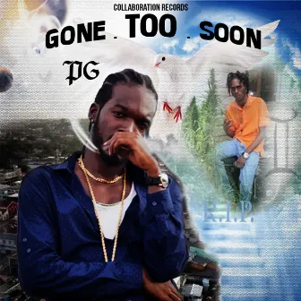 Gone Too Soon by PG