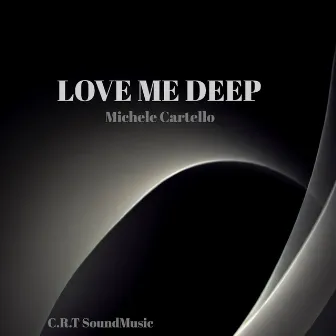 Love Me Deep by Michele Cartello