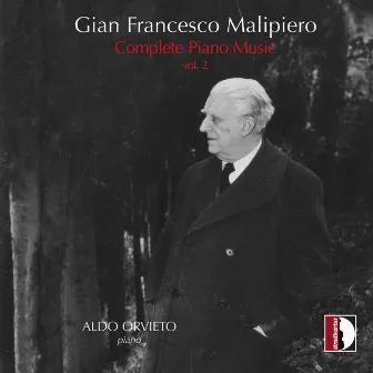 Malipiero: Complete Piano Music, Vol. 2 by Aldo Orvieto