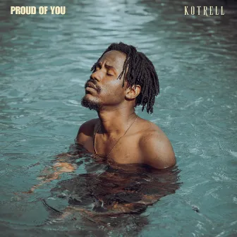 Proud of You by Kotrell