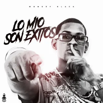 Lo Mío Son Exitos by Monkey Black