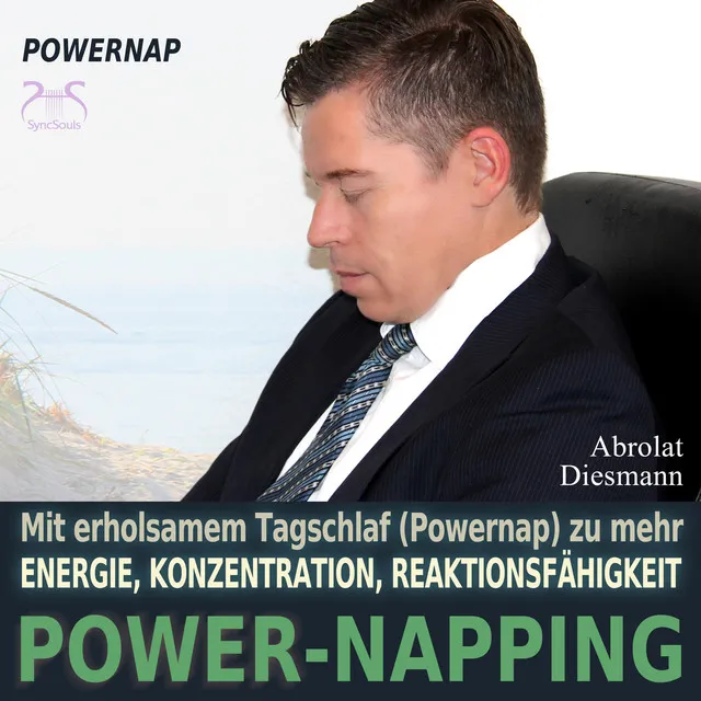 Power-Napping 10/20 Minuten - mit erholsamem Tagschlaf (Powernap) zu mehr Energie, Konzentration und Reaktionsfähigkeit