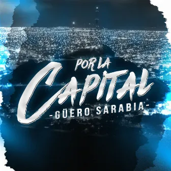 Por La Capital by Güero Sarabia