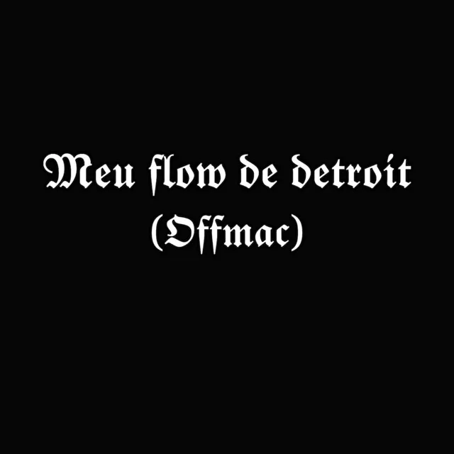 Meu Flow de Detroit(Offmac)