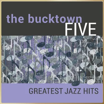 The Bucktown Five - Greatest Jazz Hits by The Bucktown Five