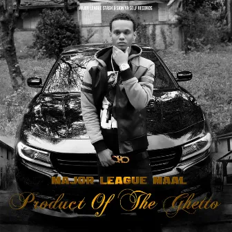 Product of the Ghetto by Major League Maal