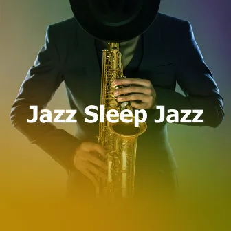 Jazz Sleep Jazz by Jazz For Sleeping