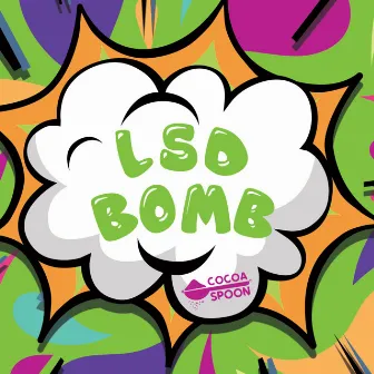 LSD Bomb by Cocoa Spoon