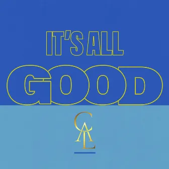 It's All Good by CAL