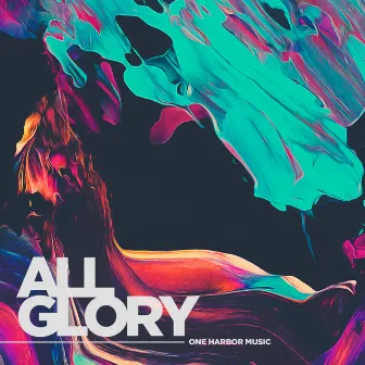 All Glory by One Harbor Music