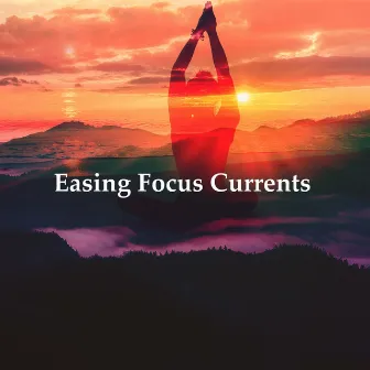 Easing Focus Currents by Focus Music For Studying