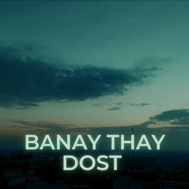 Banay Thay Dost