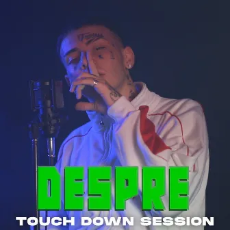 Despre: Touch Down Session by Despre