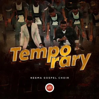 Temporary by Neema Gospel Choir