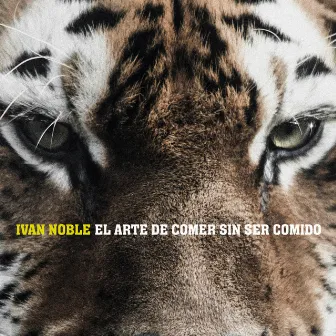 El Arte de Comer Sin Ser Comido by Ivan Noble