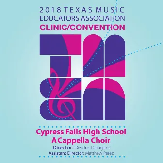 2018 Texas Music Educators Association (TMEA): Cypress Falls High School A Cappella Choir [Live] by Deidre Douglas