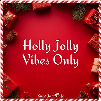 Holly Jolly Vibes Only by Xmas Jazz Cafe