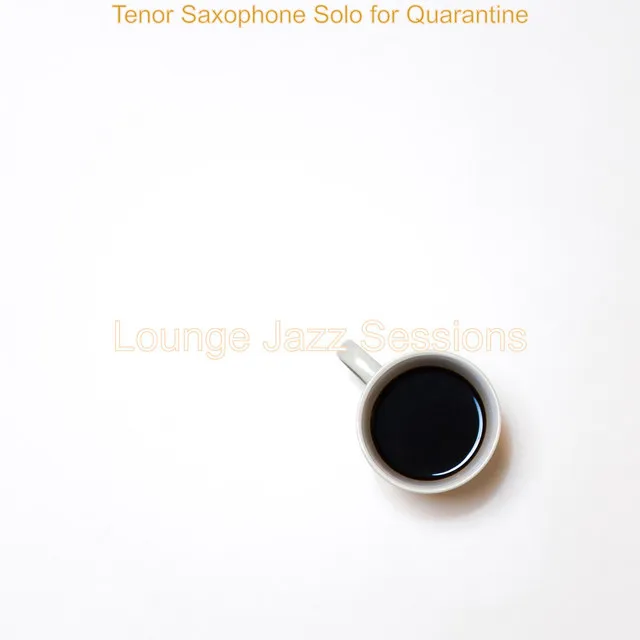 Tenor Saxophone Solo for Quarantine