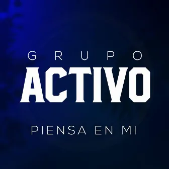 Piensa En Mi by Grupo Activo