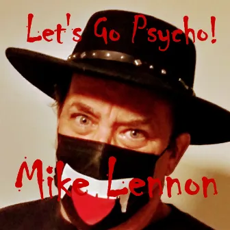 Let's Go Psycho by Mike Lennon