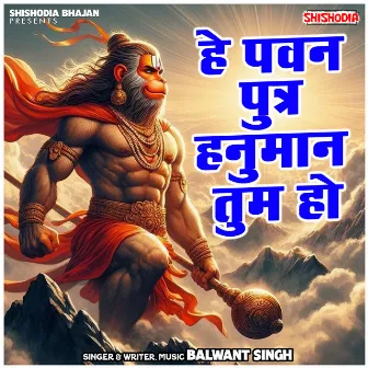 He Pavan Putra Hanuman Tum Ho by Balwant Singh