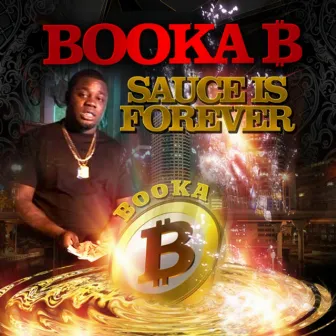 Sauce Is Forever by Booka B