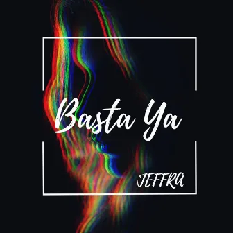 Basta Ya by Jeffra