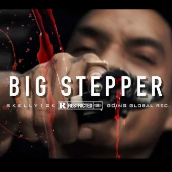 Big Stepper by Skelly 12k