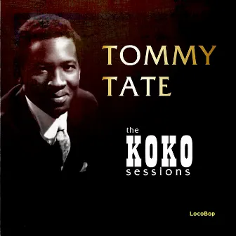 The Koko Sessions by Tommy Tate