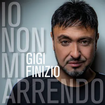 Io non mi arrendo by Gigi Finizio