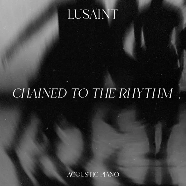 Chained to the Rhythm - Acoustic Piano