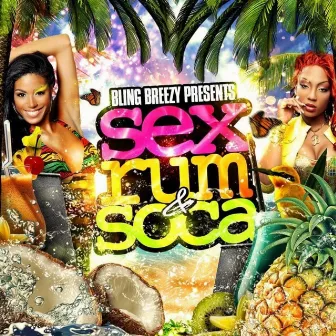 Sex Rum & Soca Mixtape by Bling Breezy