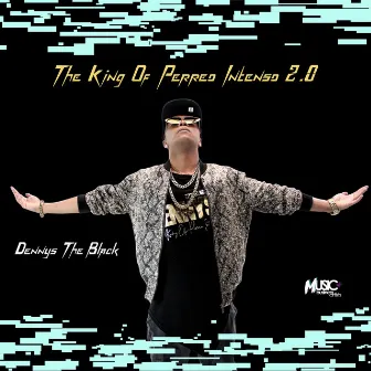 The King Of Perreo Intenso 2.0 by Dennys The Black