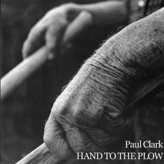 Hand To The Plow by Paul Clark