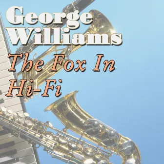 The Fox In Hi-Fi by George Williams