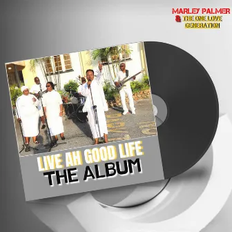 Live ah Good Life: The Album by Marley Palmer