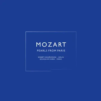 Mozart: Pearls From Paris by Radosław Kurek