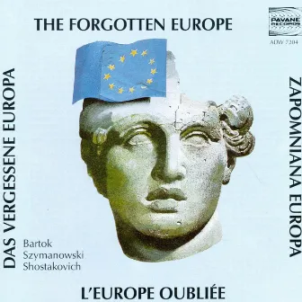 Bartók, Szymanowski & Shostakovich: The Forgotten Europe by Orchestre Symphonique De La Rtbf