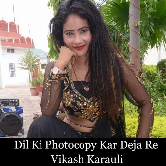 Dil Ki Photocopy Kar Deja Re by Vikash Karauli