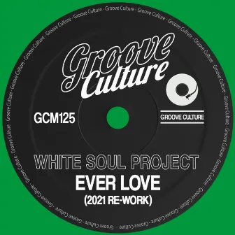 Ever Love (2021 Re-Work) by White Soul Project