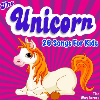 The Unicorn - 26 Songs for Kids by The Wayfarers