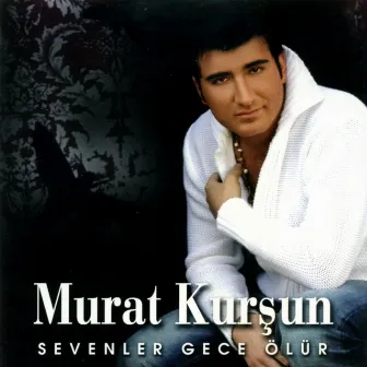 Sevenler Gece Ölür by Murat Kursun