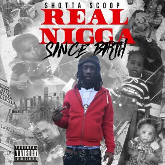 Real Nigga Since Birth by Shotta Scoop