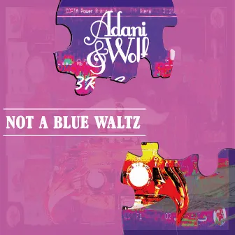 Not a Blue Waltz by Adani & Wolf