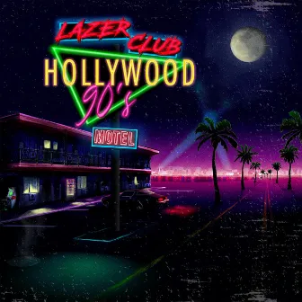 Hollywood '90s by Lazer Club