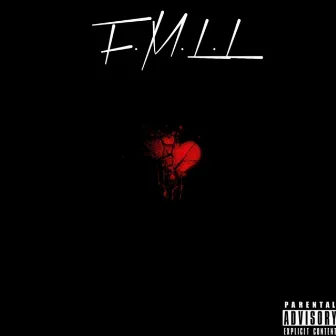 F.M.L.L by Cjcrewlove