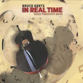 In Real Time Solo Pizzicato Bass by Bruce Gertz