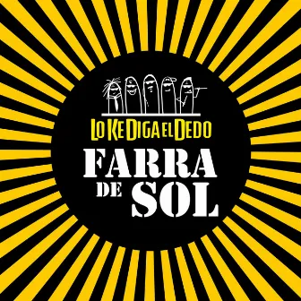 Farra de Sol by Lo Ke Diga El Dedo